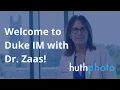 Welcome to Duke IM with Dr Zaas