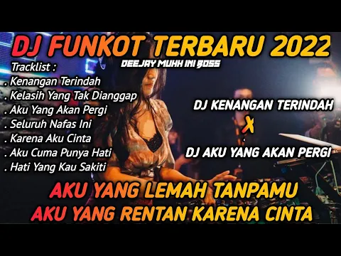 Download MP3 DJ FUNKOT TERBARU 2022 || AKU DJ YANG LEMAH TANPAMU (KENANGAN TERINDAH)