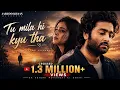Tu Mila Hi Kyu Tha - Aarzoo Khaan Emotional Hindi Sad Song New Song 2026 Arijit Singh Vibe