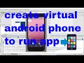 Create android virtual device or phone and run your first app