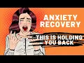 Anxiety Recovery - Common Traits that are STOPPING You from Overcoming Panic and Anxiety