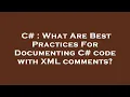 C What Are Best Practices For Documenting C code with XML comments