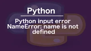 Python input error NameError name is not defined