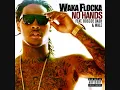 Waka Flocka Flame  No Hands ft. Wale  Roscoe Dash Dirty Version