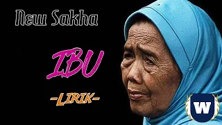 Download New Sakha - Ibu Lirik | Ibu - New Sakha Lyrics MP3