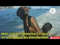 baby love by Samantha j ft Rock city isobanuye mu kinyarwanda by king Arthur Egide.