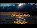 Download Lagu Tak Ingin Pergi - Ziell Ferdian (Lirik)