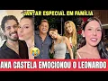 Ana Castela emociona Leonardo no jantar em família com Zé Felipe na mansão da Poliana 