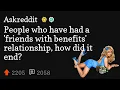 People who have had a friends with benefits relationship how did it end