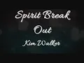 Spirit Break Out - Kim Walker Smith