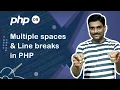 Multiple spaces Line breaks in PHP - PHP Tutorial 09
