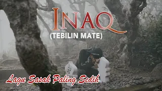 Download Lagu Sasak Paling Sedih | INAQ (Tebilin Mate) - Desta MP3