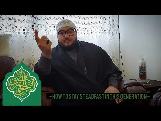 Br Hassan Al Qadri - How To Stay Steadfast in This Generation