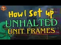 How I set up my Unhalted Unit Frames UI Set-up Guide