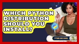 Which Python Distribution Should You Install - Python Code School