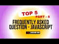 Javascript interview Questions top 50 frequently asked questions and answer - PART 8