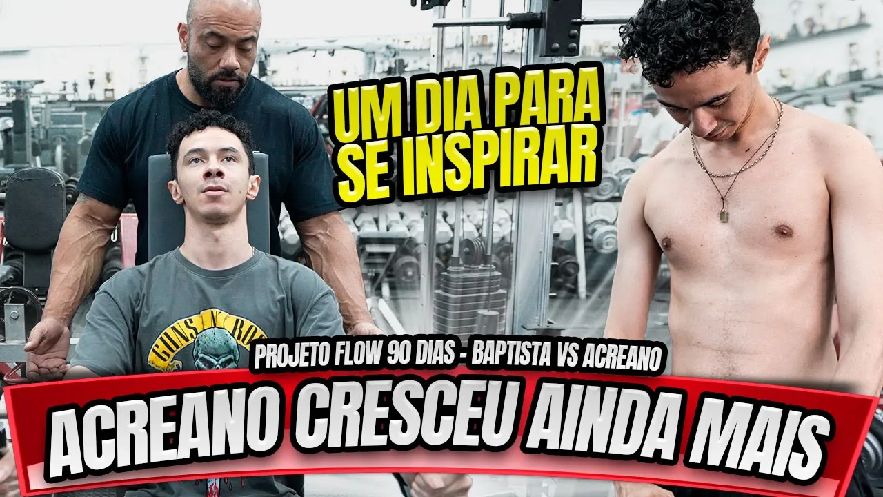 ACREANO CRESCEU AINDA MAIS - CONHECEU UMA NOVA ACADEMIA - PROJETO FLOW 90 DIAS - BAPTISTA VS ACREANO