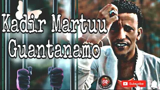 Kadir Martuu Guantanamo Best New Oromo Music 2025 