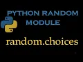 Python Random Module 4 random choices
