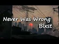 Blxst - Never Was Wrong Lyrics