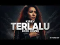 Lagu TERLALU – KIREY | ROCK COVER BY TUNE BOT