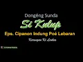 Dongeng Sunda SI KULUP Eps. Cipanon Indung Poe Lebaran_Ki Leuksa Channel.