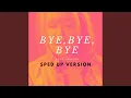 Download Lagu Bye Bye Bye (Sped Up Version)