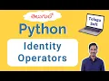 IDENTITY OPERATORS in python in telugu Operators Part 6 of 7