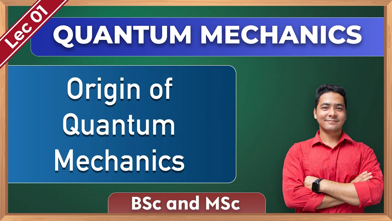 Quantum Mechanics | Origin of Quantum Mechanics | BSc & MSc Physics | Lec 1