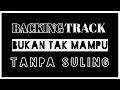Download Lagu BUKAN TAK MAMPU Tanpa Suling