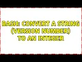 Bash Convert a string version number to an integer 3 Solutions