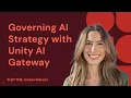 Governing AI Strategy with Unity AI Gateway