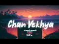 Chan Vekhya - slowed reverb