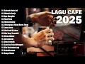 Lagu Lagu Cafe Santai Enak di Dengar - Akustik Terbaik 2025