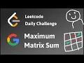 1975 Maximum Matrix Sum - Leetcode Daily Challenge