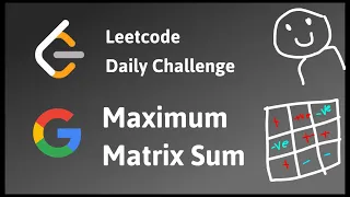 1975 Maximum Matrix Sum - Leetcode Daily Challenge