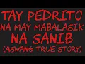 Download Lagu TAY PEDRITO NA MAY MABALASIK NA SANIB (Aswang True Story)