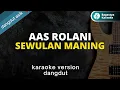 Download Lagu Aas Rolani - Sewulan Maning, Dangdut Koplo, Bagastya Karaoke