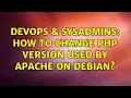 DevOps SysAdmins How to change php version used by apache on debian