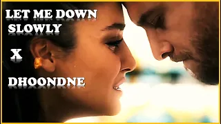 Let Me Down Slowly x Main Dhoondne Ko Zamaane Mein (Gravero Mashup) | Eda and Serkan Full Version