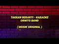 Download Lagu Takkan Berarti Karaoke - Ornito band | musik original