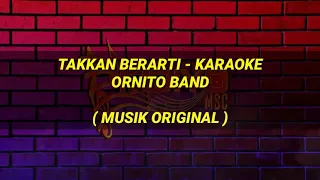 Download Takkan Berarti Karaoke - Ornito band | musik original MP3