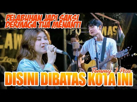 Download MP3 Disini Dibatas Kota ini - Tommy J Pisa (Live Ngamen) Tri Suaka Ft. Nabila