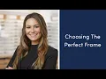 Choosing The Perfect Frame