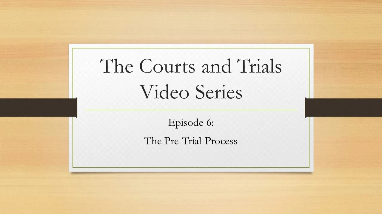 Courts and Trials Episode 6   The pre trial process