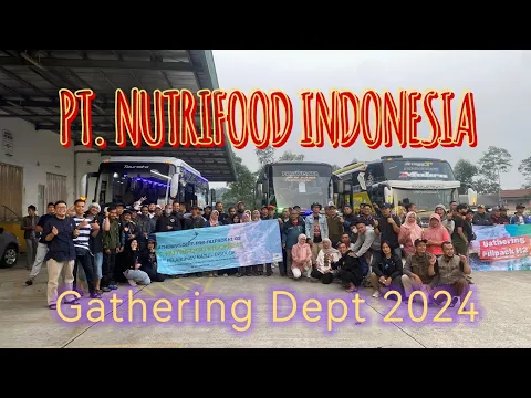 Download MP3 PT NUTRIFOOD INDONESIA, Gathering Department 2024, Fillpack H1 dan G2 Pelabuhan Ratu Sukabumi