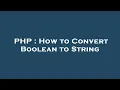PHP How to Convert Boolean to String