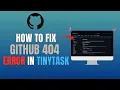 HOW TO FIX GITHUB 404 ERROR IN TINYTASK FULL GUIDE 2025