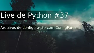 Live de Python - Arquivos de configuracao com ConfigParser
