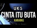 Cinta Itu Buta - UKS ( HD KARAOKE )
